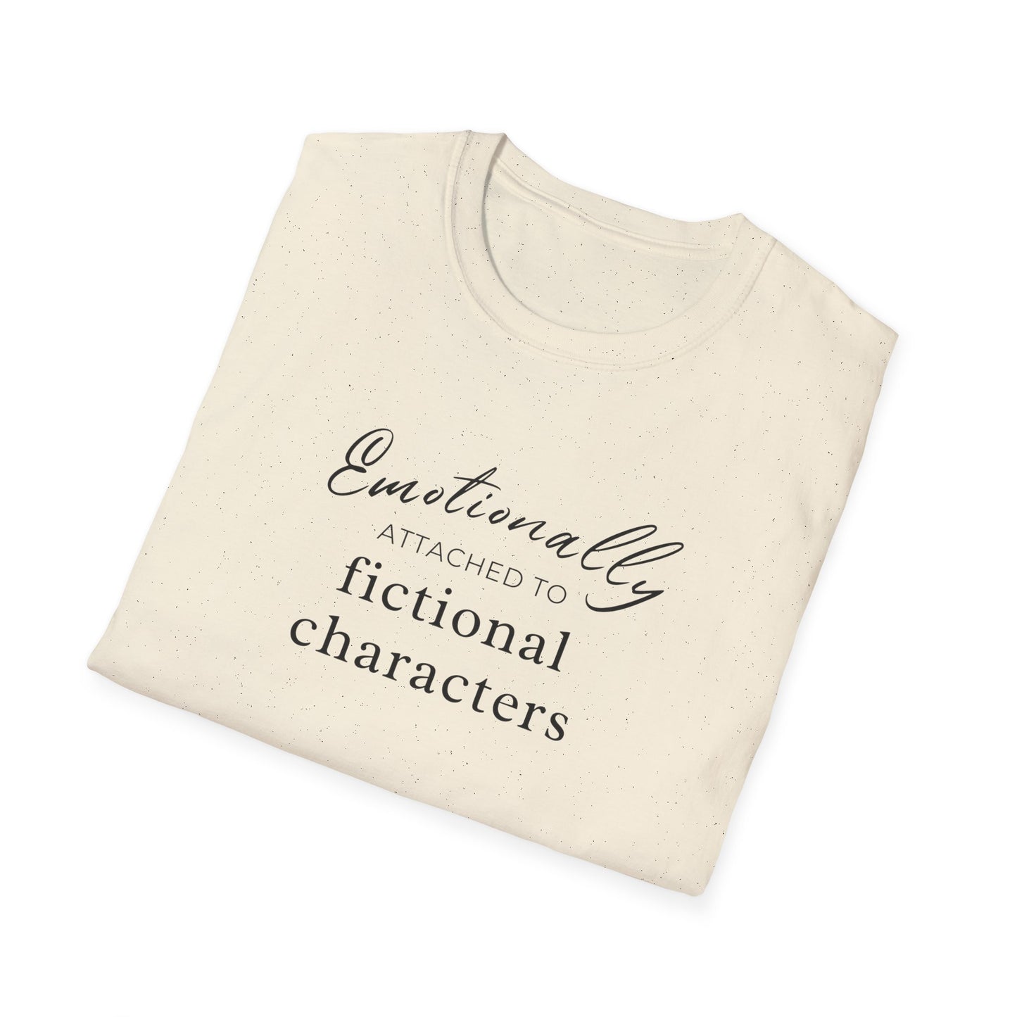 Emotionally Attached to Fictional Characters Tee