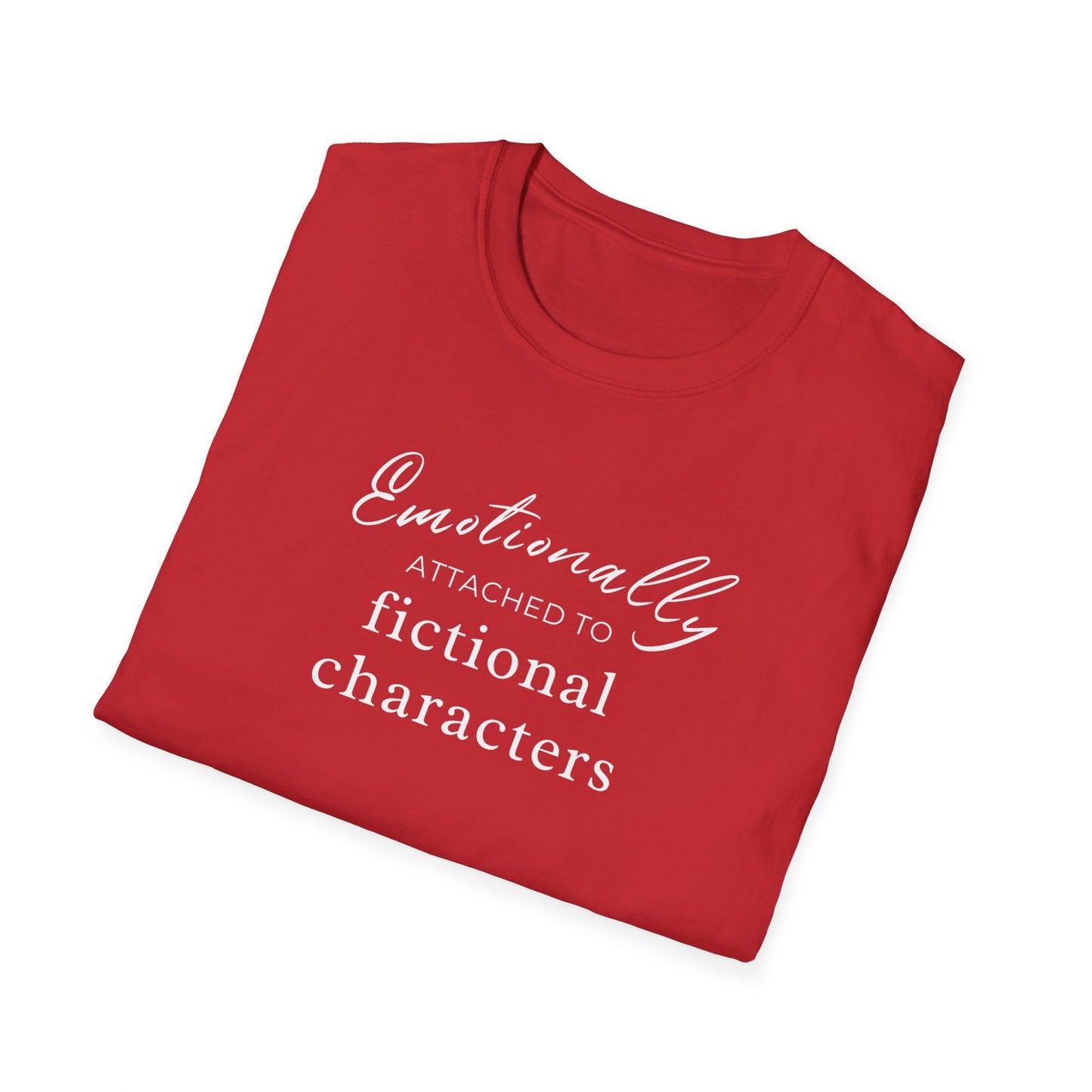 Emotionally Attached to Fictional Characters Tee