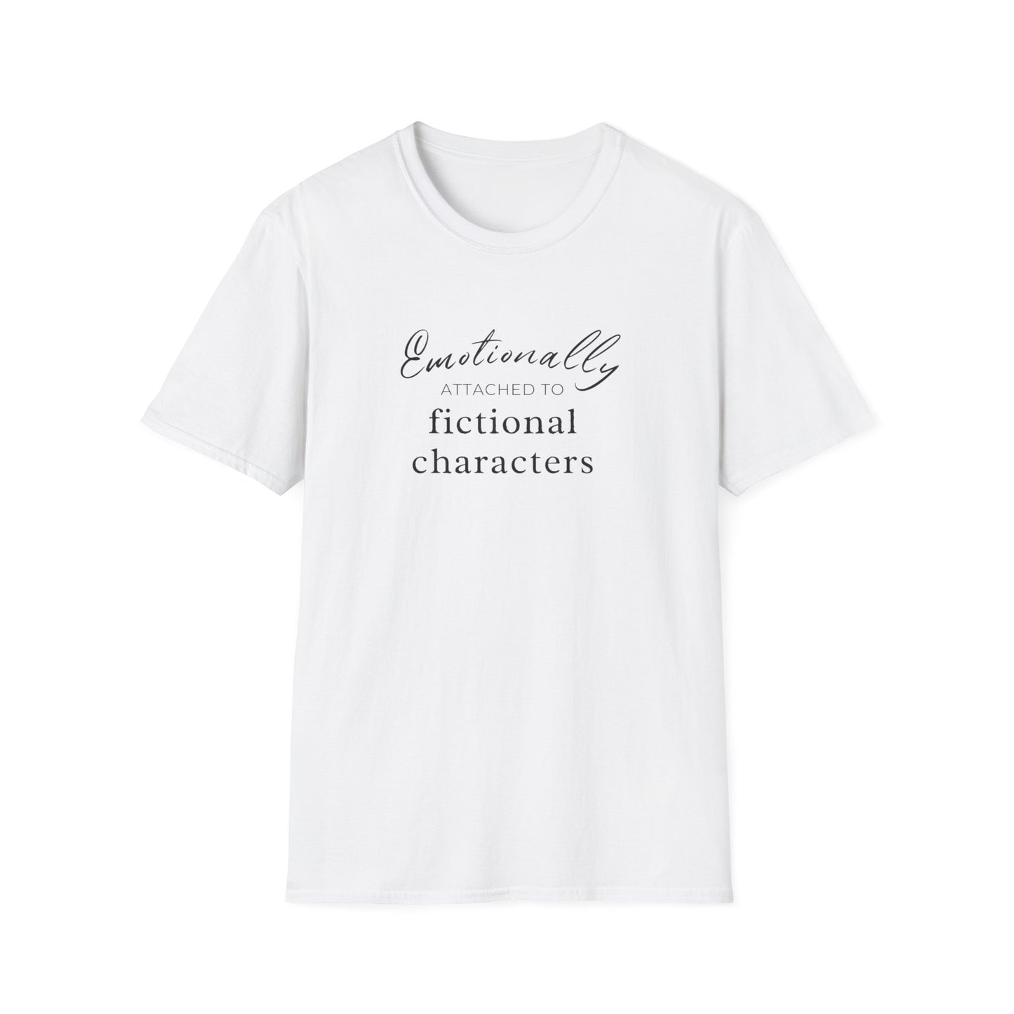 Emotionally Attached to Fictional Characters Tee