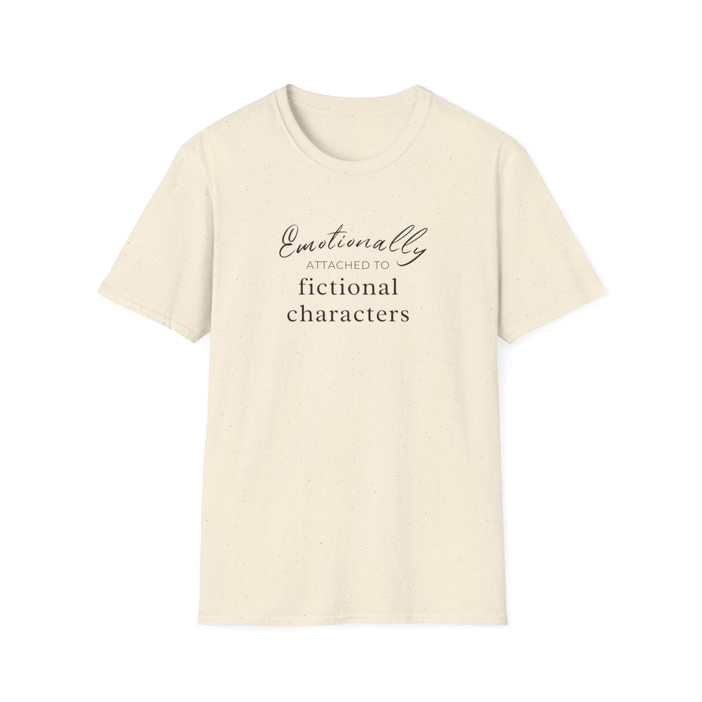 Emotionally Attached to Fictional Characters Tee