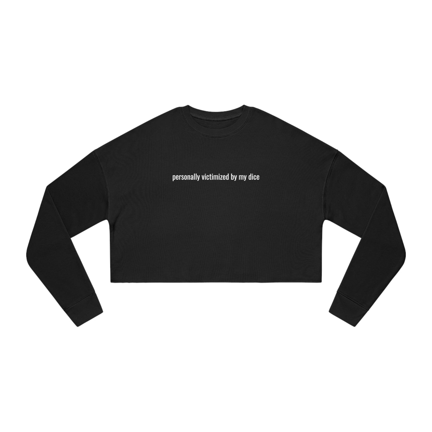 Personally Victimized By My Dice - Minimalist Cropped Sweatshirt