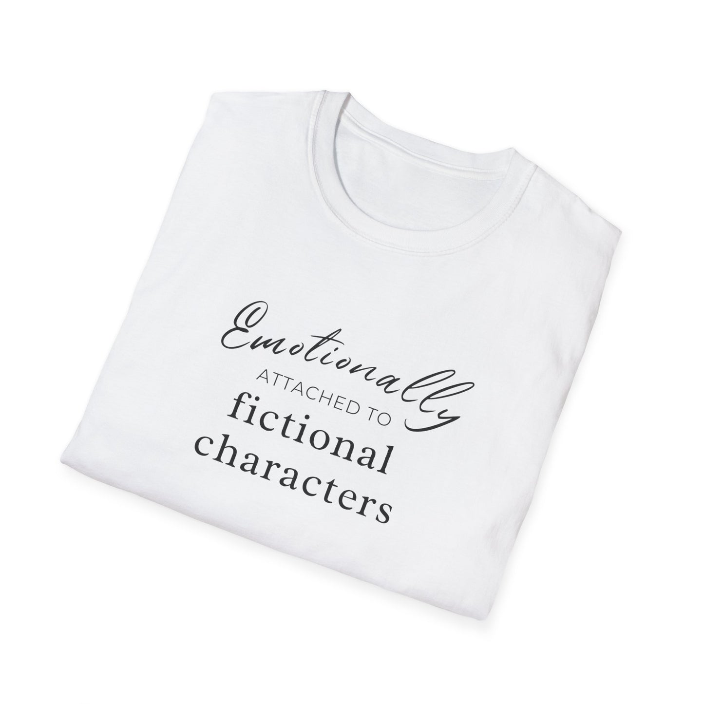 Emotionally Attached to Fictional Characters Tee