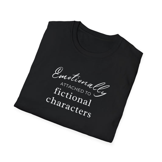 Emotionally Attached to Fictional Characters Tee