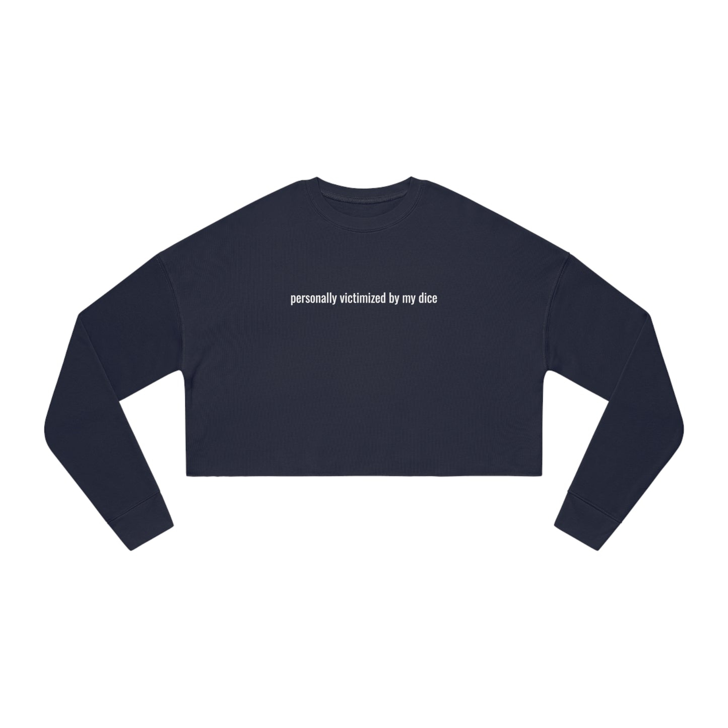 Personally Victimized By My Dice - Minimalist Cropped Sweatshirt