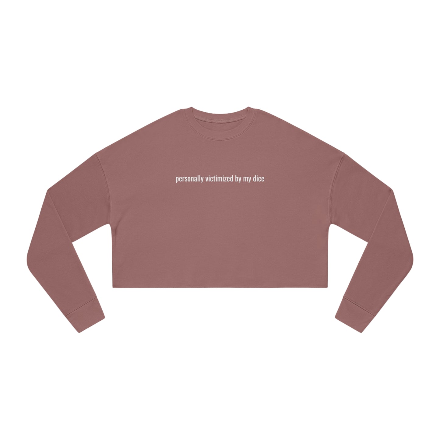 Personally Victimized By My Dice - Minimalist Cropped Sweatshirt