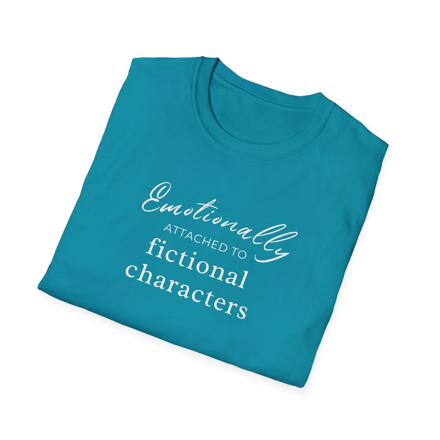 Emotionally Attached to Fictional Characters Tee