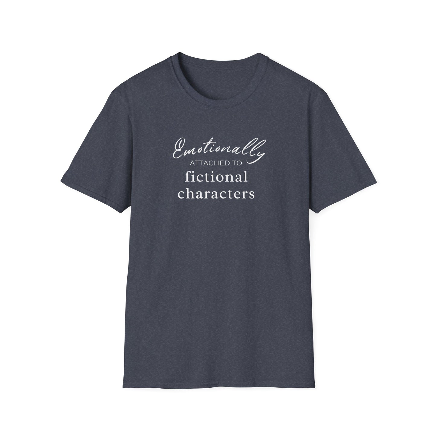 Emotionally Attached to Fictional Characters Tee