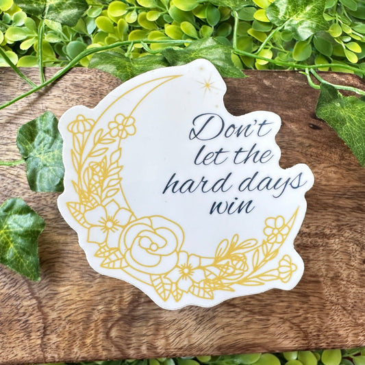 "Don't let the hard days win" Sticker (ACOTAR)