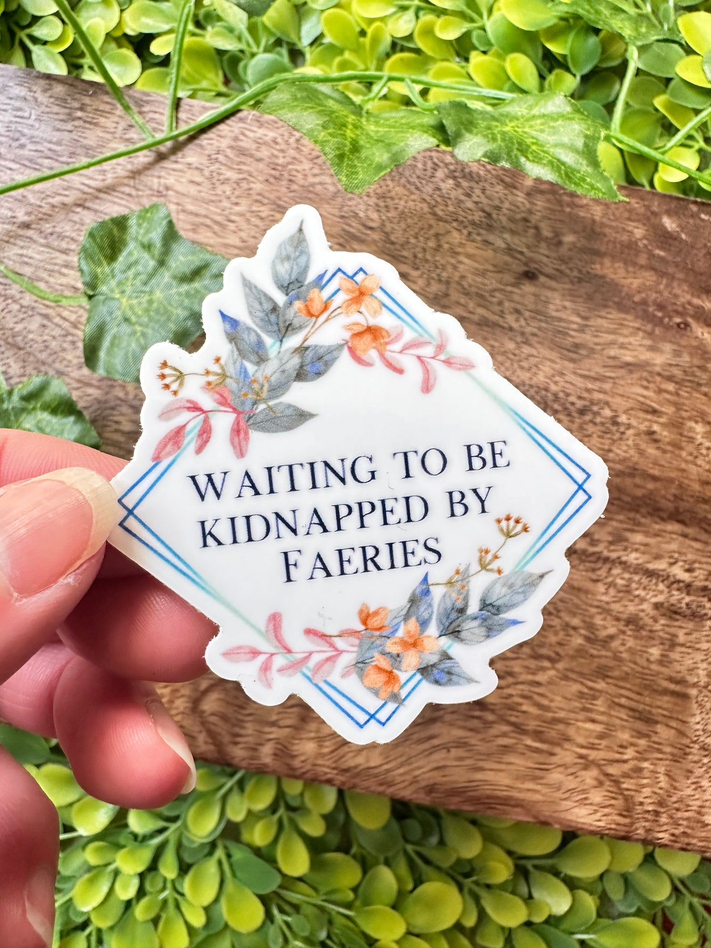 Waiting to be Kidnapped by Faeries Sticker