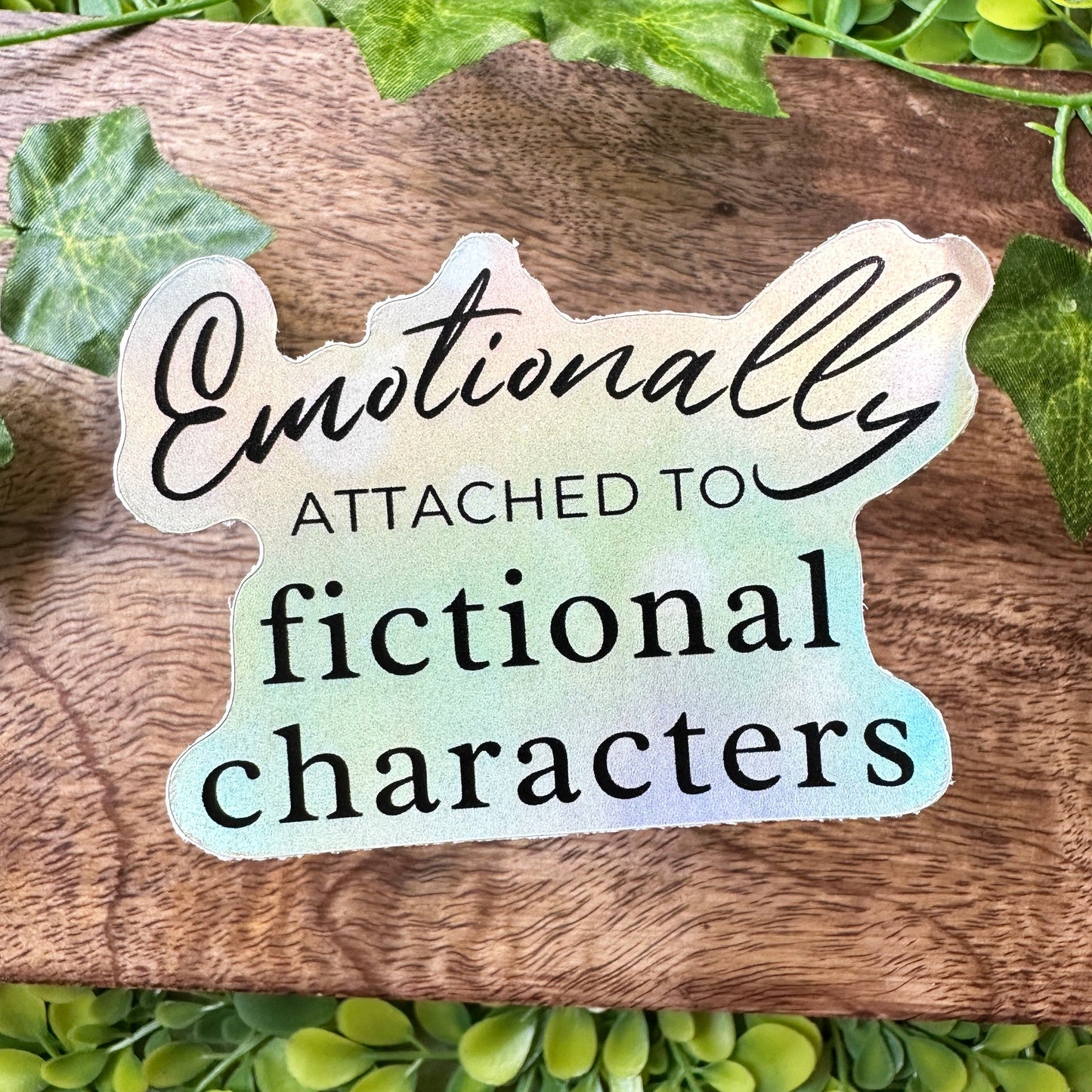 Emotionally Attached to Fictional Characters Sticker