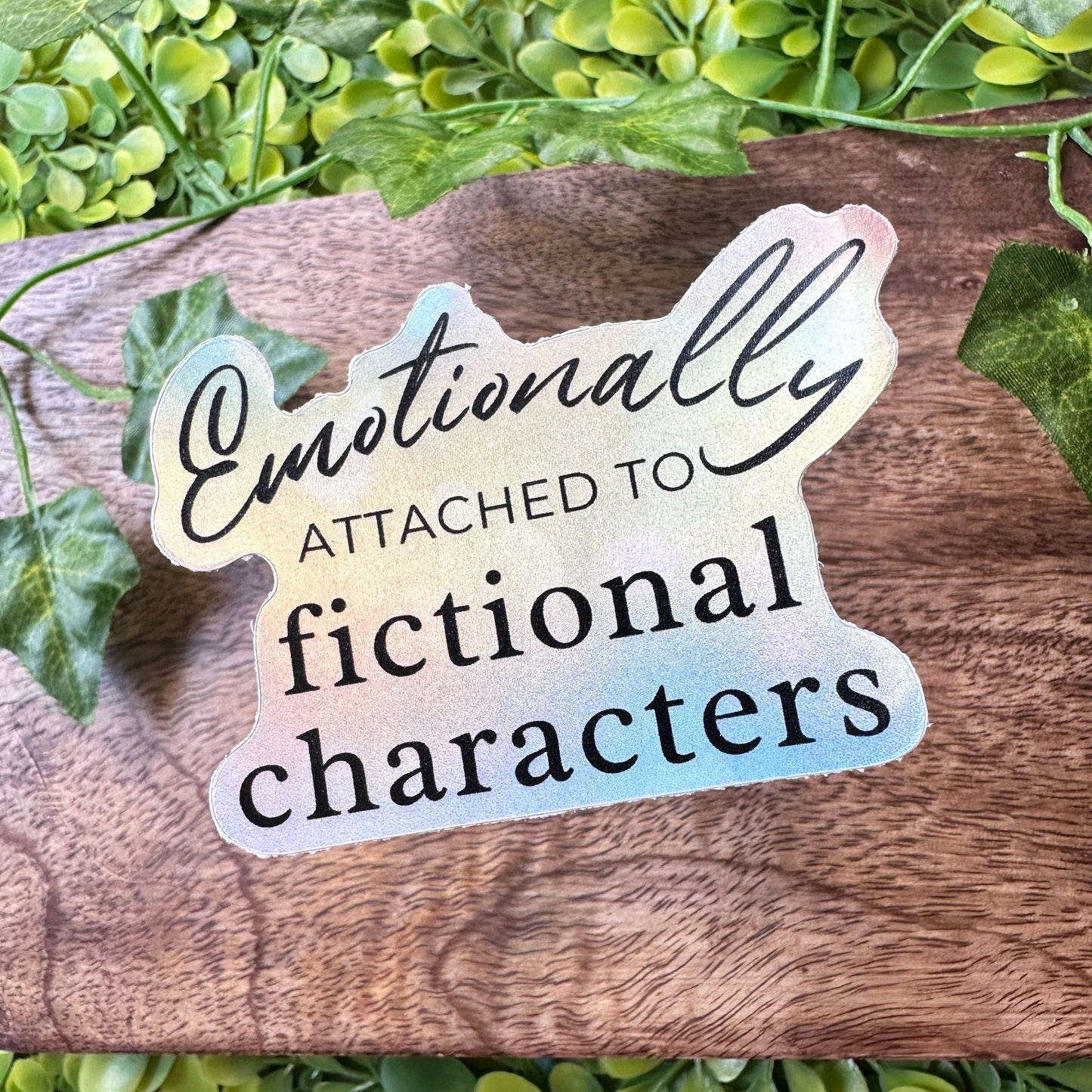 Emotionally Attached to Fictional Characters Sticker