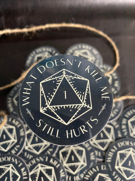 Natural 1 "What Doesn't Kill Me" Sticker